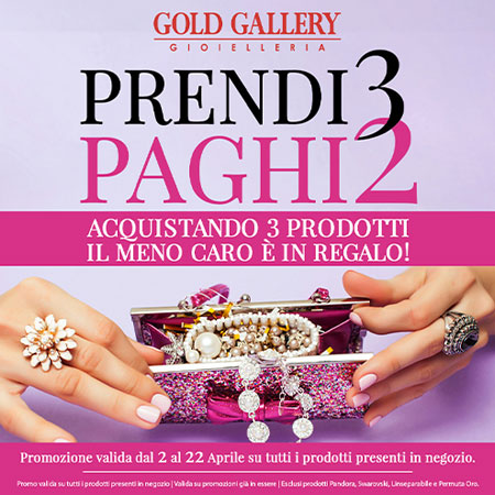 DA GOLD GALLERY PRENDI 3 E NE PAGHI SOLO 2!